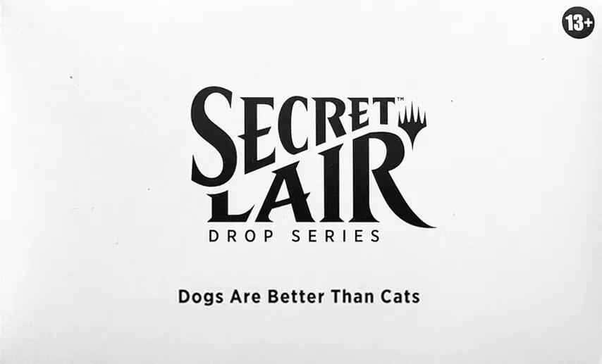 Dogs Are Better Than Cats [Secret Lair]